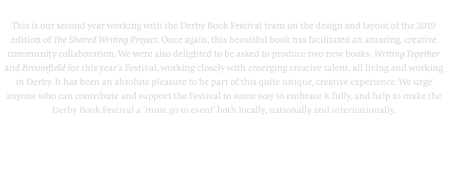 It s been our pleasure   This is our second year working with the Derby Book Festival team on the design and layout o   