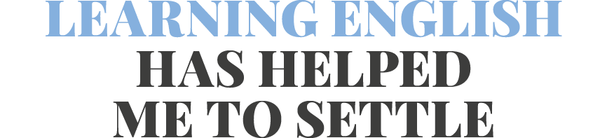 Learning English has helped me to settle