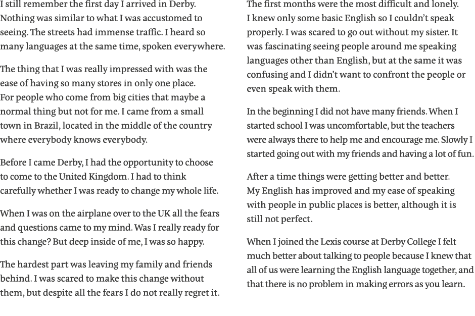 I still remember the first day I arrived in Derby  Nothing was similar to what I was accustomed to seeing  The street   