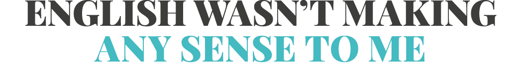 English wasn t making any sense to me