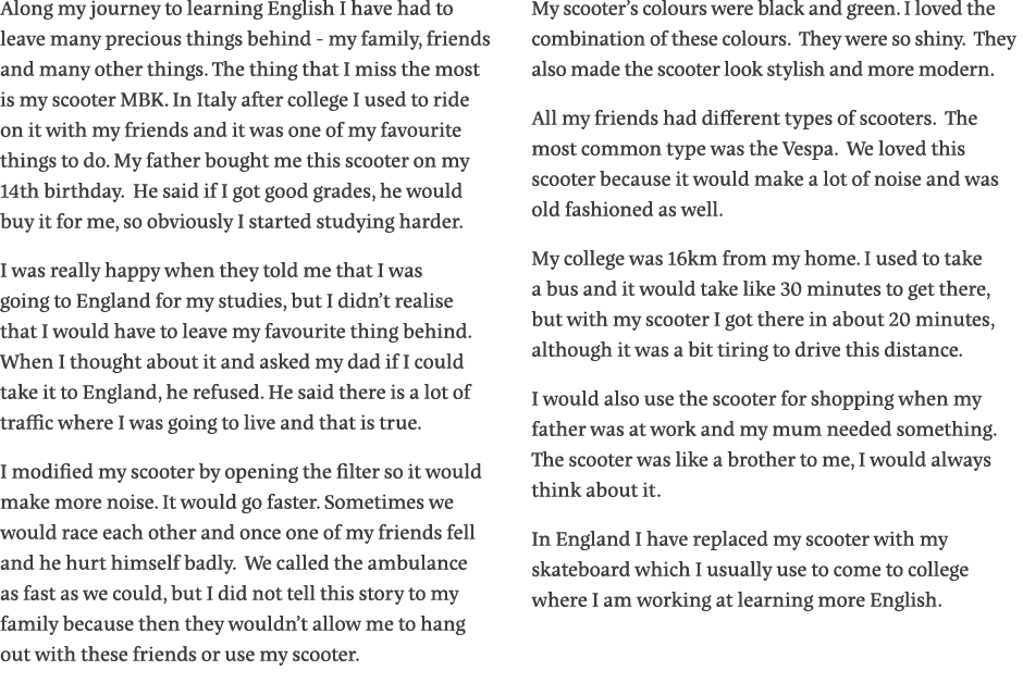 Along my journey to learning English I have had to leave many precious things behind - my family, friends and many ot   