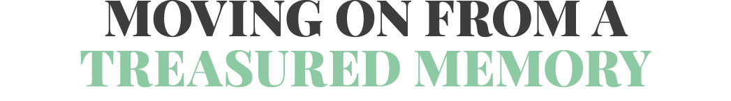 Moving on from a treasured memory