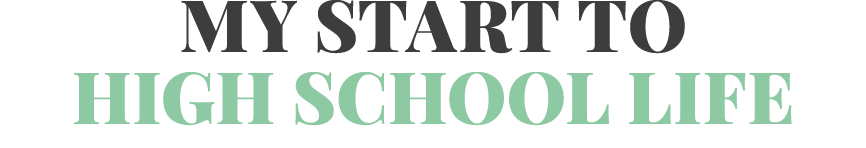 My start to high school life