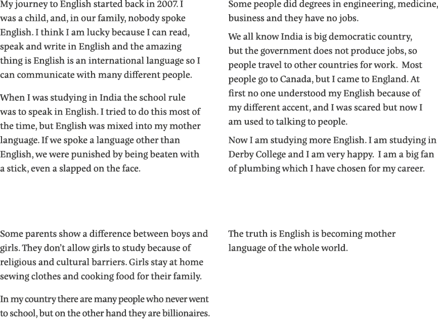 My journey to English started back in 2007  I was a child, and, in our family, nobody spoke English  I think I am luc   