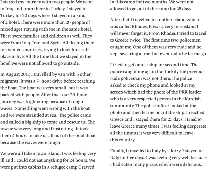 I started my journey with two people  We went to Iraq and from there to Turkey  I stayed in Turkey for 20 days where    