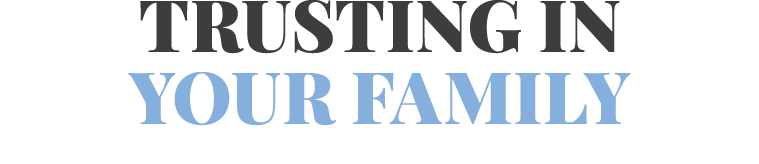 Trusting in your family