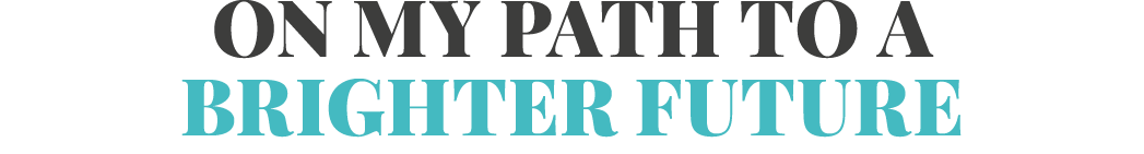 On my path to a brighter future