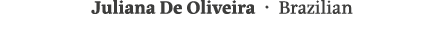 Juliana De Oliveira   Brazilian