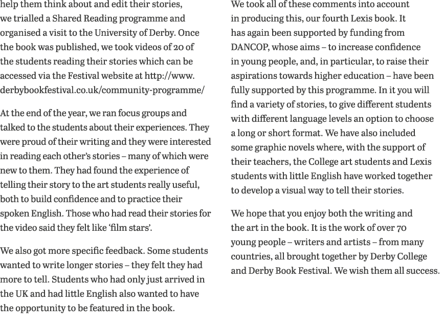 help them think about and edit their stories, we trialled a Shared Reading programme and organised a visit to the Uni   