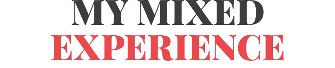 My Mixed Experience