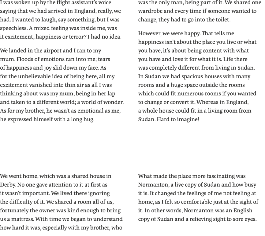 I was woken up by the flight assistant s voice saying that we had arrived in England, really, we had  I wanted to lau   