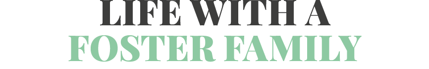 Life with a foster family