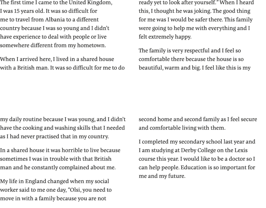 The first time I came to the United Kingdom, I was 15 years old  It was so difficult for me to travel from Albania to   