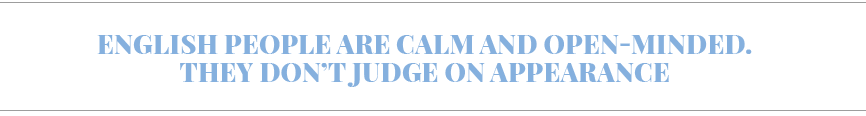 English people are calm and open-minded  They don t judge on appearance