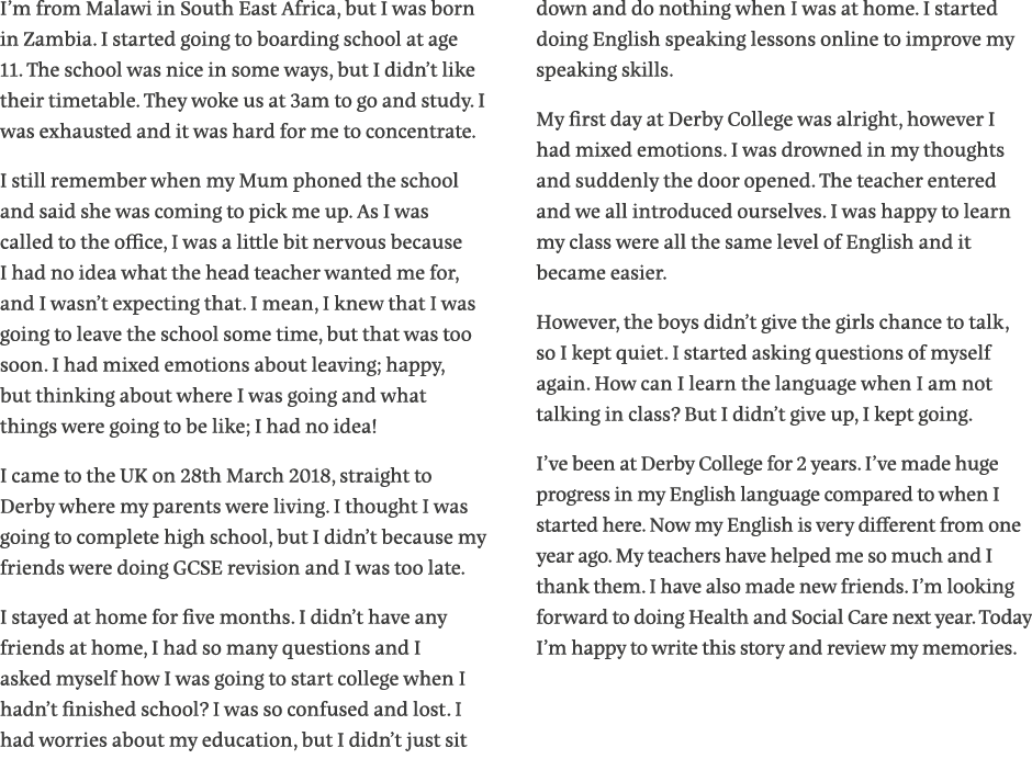 I m from Malawi in South East Africa, but I was born in Zambia  I started going to boarding school at age 11  The sch   