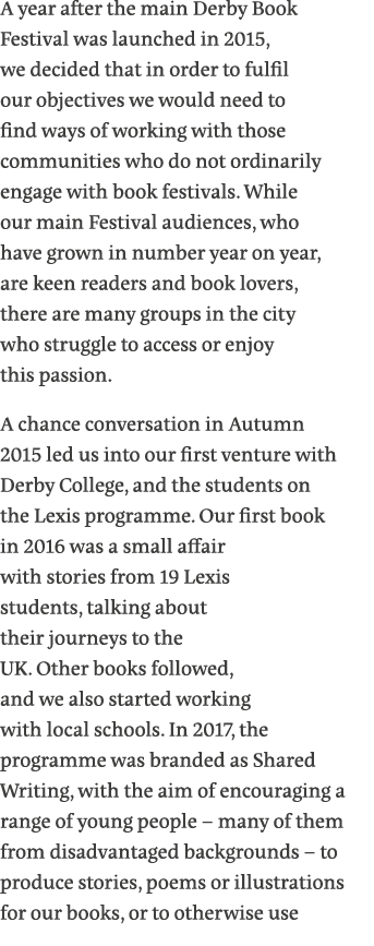 A year after the main Derby Book Festival was launched in 2015, we decided that in order to fulfil our objectives we    