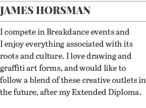 James Horsman I compete in Breakdance events and I enjoy everything associated with its roots and culture  I love dra   