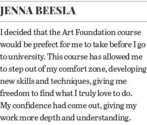 Jenna Beesla I decided that the Art Foundation course would be prefect for me to take before I go to university  This   