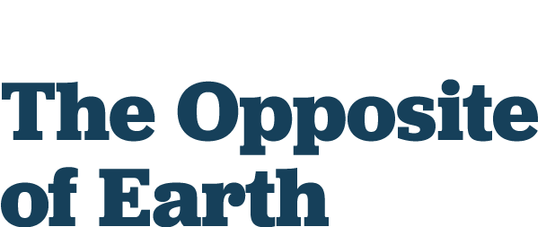 The Opposite of Earth