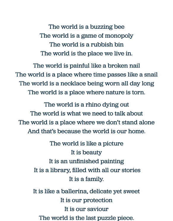 The world is a buzzing bee The world is a game of monopoly The world is a rubbish bin The world is the place we live    