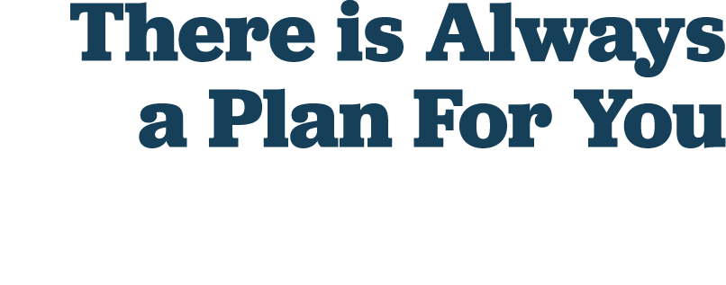There is Always a Plan For You 