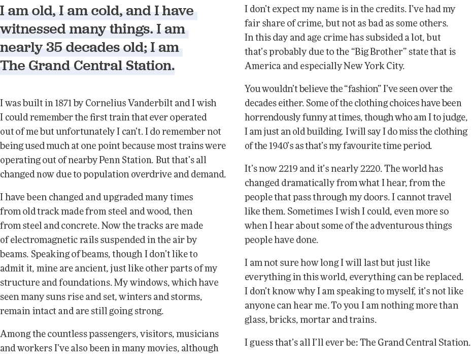 I am old, I am cold, and I have witnessed many things  I am nearly 35 decades old; I am The Grand Central Station  I    
