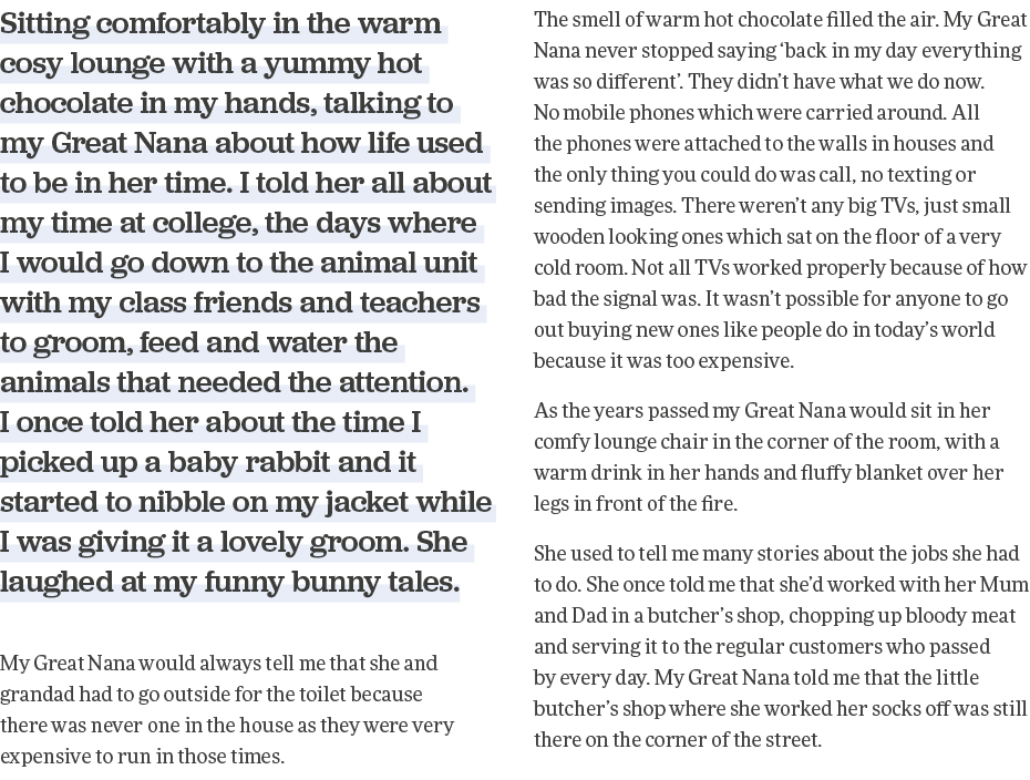 Sitting comfortably in the warm cosy lounge with a yummy hot chocolate in my hands, talking to my Great Nana about ho   