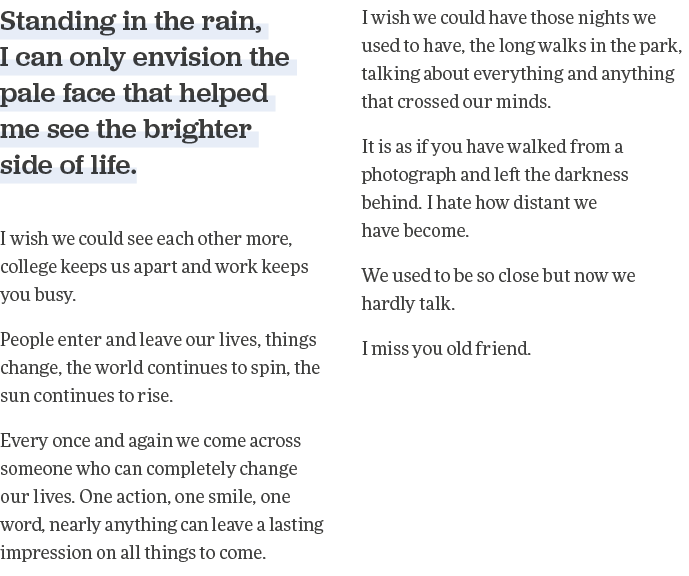 Standing in the rain, I can only envision the pale face that helped me see the brighter side of life  I wish we could   