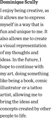 Dominique Scully I enjoy being creative, as it allows me to express myself in a way that is fun and unique to me  It    