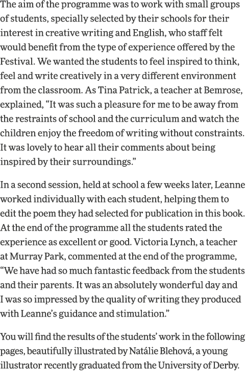 The aim of the programme was to work with small groups of students, specially selected by their schools for their int   