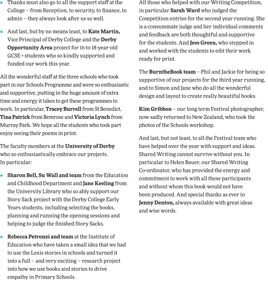    Thanks must also go to all the support staff at the College   from Reception, to security, to finance, to admin      